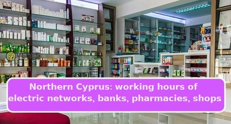 Northern Cyprus: working hours of electric networks, banks, pharmacies, shops